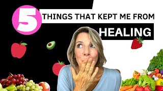 WHAT KEPT ME FROM HEALING / RAW VEGAN HEALING