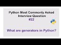 Python Interview Questions #22 - What are generators in Python?