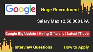 Google Huge Recruitment  | Google Again Hiring 2022 | Eligibility, Interview Rounds, How to Apply