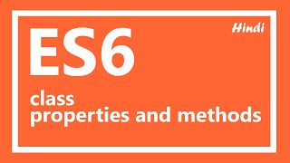 ES6 tutorial | javascript class properties and methods in Hindi