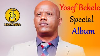 ||Yosef Bekele | Special Album | full album | Non Stop Ethiopian Protestant Mezmur||