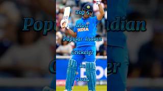 Top 5 Most Popular Indian Cricketer In 2024