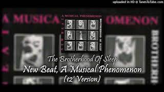 The Brotherhood Of Sleep - New Beat, A Musical Phenomenon (12' Version)