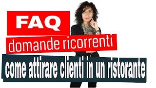 COME ATTIRARE CLIENTI IN UN RISTORANTE: FAQ - DOMANDE FREQUENTI [Paola Imparato]