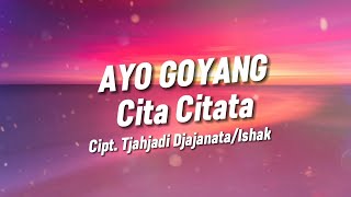 Cita Citata - Ayo Goyang (Lyrics Video)