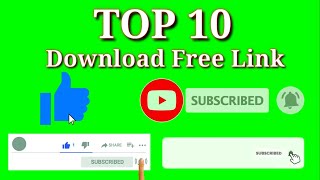 Top 10 Green Screen Animated Subscribe Button | Free download Link of Green Screen Effect