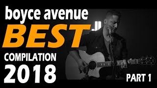 Boyce Avenue Best Acoustic Cover Compilation 2018 Part 1