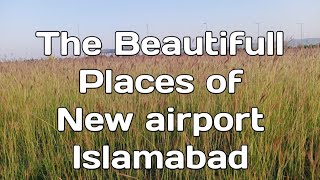 New Airport Islamabad Ke khubsurat Jghoun ke Sair