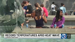 First Alert Weather Extra: London experiencing record temperatures amid heat wave