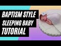 How to make a sleeping baby cake topper for a Christening, Communion or Baptism