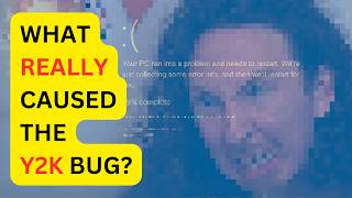 What Really Caused The Y2K Bug?