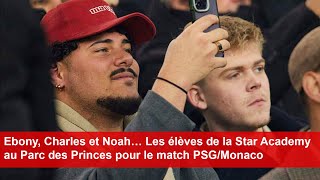 Ebony, Charles avec Noah… Les élèves de la Star Academy au Parc des Princes pour le match PSG/Monaco