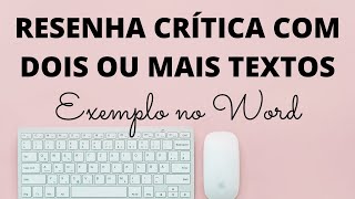 COMO FAZER RESENHA CRÍTICA com DOIS OU MAIS AUTORES – Explicação e exemplo com passo a passo no WORD