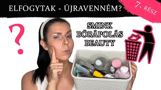 ELFOGYTAK - ÚJRAVENNÉM? | Mi vált be? | Smink, Bőrápolás, Egyéb (7.rész)