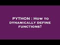 PYTHON : How to dynamically define functions?