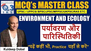 L- 11 I ENVIRONMENT AND ECOLOGY I MCQ Practice Session | Q3IAS I UPSC I BPSC I UPPSC I RAS I MPPSC