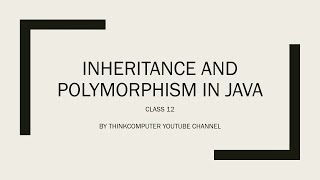 Inheritance and Polymorphism in Java | Class 12 | ThinkComputer