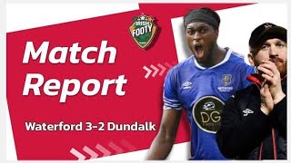 Blues STUN Lilywhites - Waterford FC 3-2 Dundalk FC - FAI Cup
