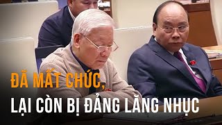 Không chỉ mất chức Chủ tịch nước, TBT Trọng còn khiến Nguyễn Xuân Phúc phải thân bại danh liệt