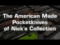 The American Made Pocketknives of Nick's Permanent Collection