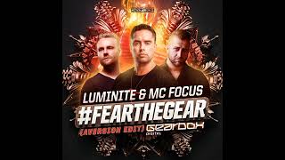 Luminite \u0026 MC Focus - #FearTheGear (Aversion Edit) (Official Audio)