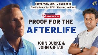 Proof for the Afterlife: John Burke on NDEs, Heaven, Hell and Life After Death | John Giftah Podcast