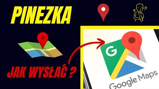 Pinezka Google Maps | Jak Wysłać Pinezkę na Telefon ?