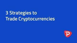 3 Strategies to Trade Cryptocurrencies