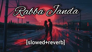 Rabba Janda - [Slowed+Reverb] Jubin Nautiyal | Mission Majnu |Lofi Mashup Mazaa