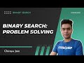 4. Problem Solving | Binary Search | Chirayu Jain