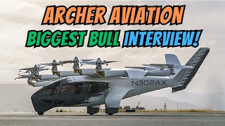 We Interviewed Archer Aviation's Biggest Bull and He Said This...