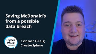 Saving McDonald’s from a possible data breach | Cyber Work Podcast