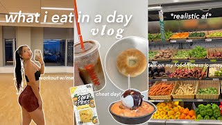 *realistic* what i eat in a day: workout with me, cheat meals, food \u0026 fitness journey chit chat!