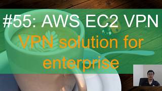 #55: AWS EC2 VPN solution for enterprise / VPN cho doanh nghiệp