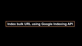 Indexing 1,000 site URLs using Google Indexing API | Google Developer Console & Python