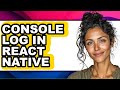 How to Console Log in React Native - Step by Step