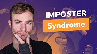 Imposter Syndrome - It's ACTUALLY a good thing.