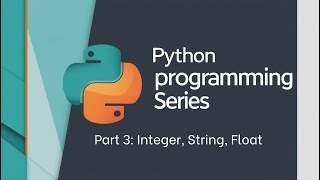 Python tutorial: Part 3: INT, FLOAT, STRING