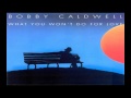 Bobby Caldwell ~ What You Won't Do For Love (1978) R&B Soul