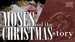 Amazing Parallels!  Moses and the Christmas story!