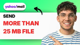 How to Send More Than 25 MB File in Yahoo Mail [2026 Full Guide]