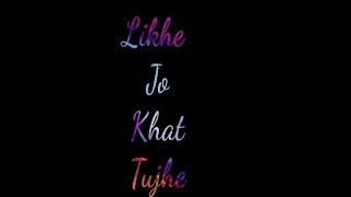 Likhe jo khat tujhe whatsapp status|Raj Barman|lyrical black screen status