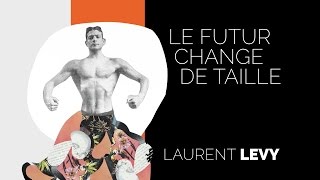 S3Odéon - Le futur change de taille - Laurent LEVY