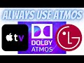 Always Use Dolby Atmos for Apple TV 4K & LG OLED TV