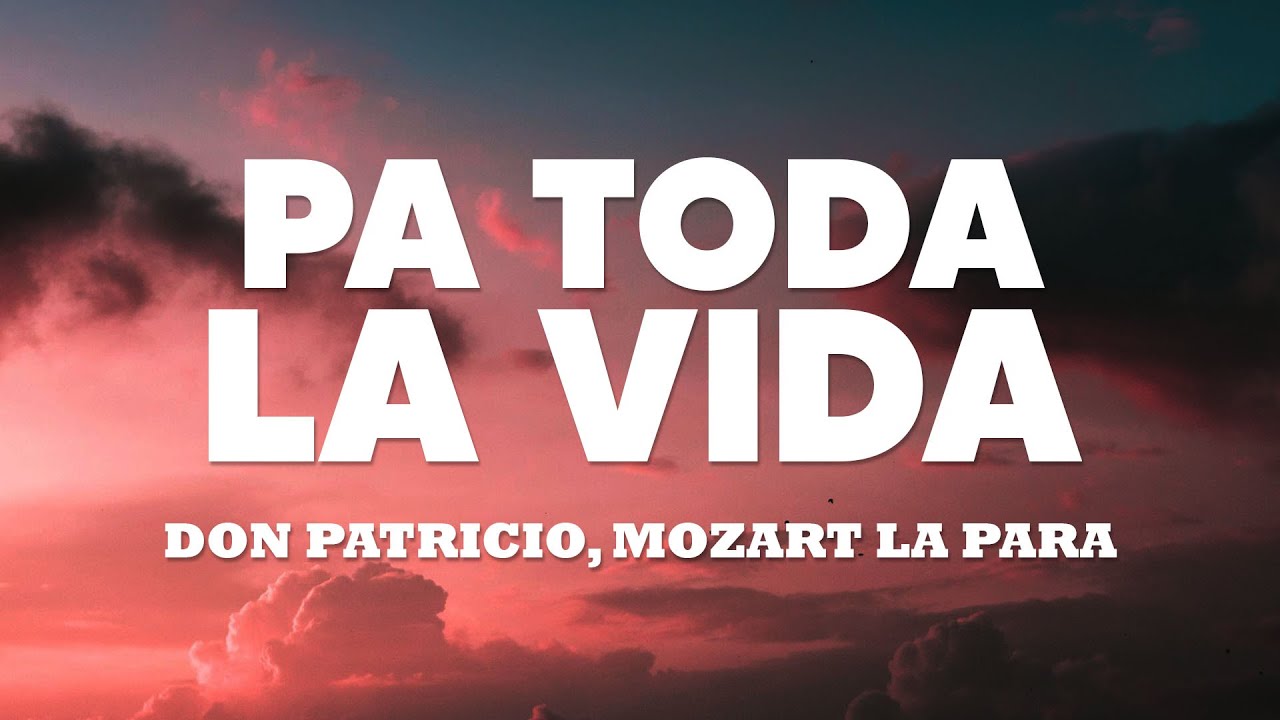 Don Patricio, Mozart La Para - Pa Toda La Vida (Letra/Lyrics) Chords ...