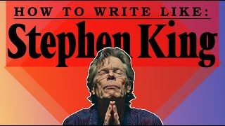 How to Write Like Stephen King (Writing Advice)