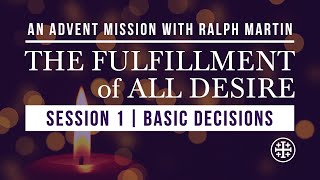 Fulfillment of All Desire Advent Mission | Session 1: Basic Decisions