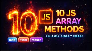 10 JavaScript Array Methods You ACTUALLY Need
