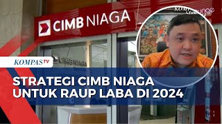 Cimb Niaga Sampaikan Inovasi untuk Raup Laba di 2024