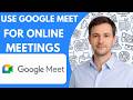 How To Use Google Meet For Online Meetings Step By Step Full Guide 2026
